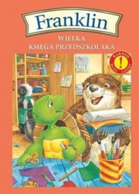 Franklin Wielka księga przedszkolaka - Paulette Bourgeois