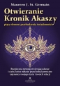 Otwieranie Kronik Akaszy - piąty element przebudzenia świadomości - Maureen St. Germain