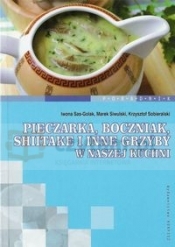 Pieczarka, boczniak, shitake i inne grzyby w naszej kuchni