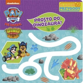 Śladem Przygody. Psi Patrol. Prosto do dinozaura - Opracowanie zbiorowe