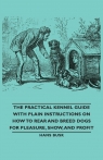 The Practical Kennel Guide with Plain Instructions on How to Rear and Breed Dogs Stables M. D. Gordon