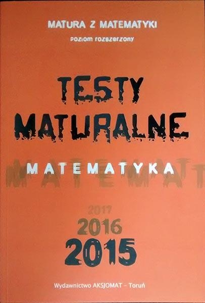 Testy maturalne Matematyka 2015 Poziom rozszerzony (Uszkodzona okładka)