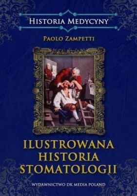 Ilustrowana historia stomatologii - Paolo Zampetti