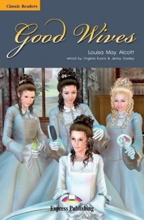 Good Wives. Reader Level 5 - Louisa May Alcott
