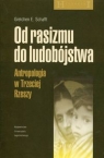 Od rasizmu do ludobójstwa Atropologia w Trzeciej Rzeszy Schafft Gretchen E.