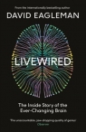 Livewired: The Inside Story of the Ever-Changing Brain David Eagleman