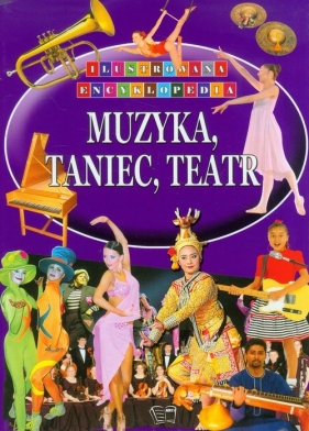 Muzyka, taniec, teatr Ilustrowana Encyklopedia - <br />
