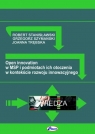 Open innovation w MSP i podmiotach ich otoczenia w kontekście rozwoju Robert Stanisławski, Grzegorz Szymański, Joanna Trębska