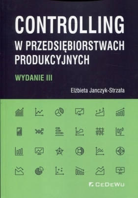 Controlling w przedsiębiorstwach produkcyjnych - Elżbieta Janczyk-Strzała