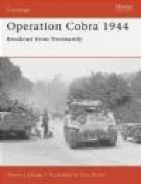 Operation Cobra 1944 Breakout from Normandy - Steven J. Zaloga, S Zaloga