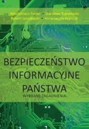 Bezpieczeństwo informacyjne państwa. - Robert Janczewski, Anna Lasota-Kapczuk, Stanisław Topolewski, Włodzimierz Fehler