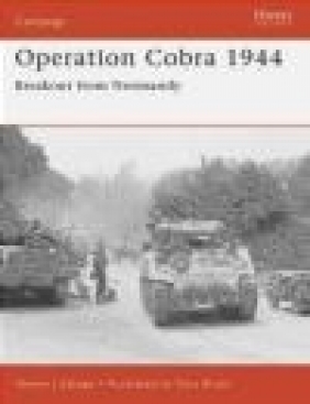Operation Cobra 1944 Breakout from Normandy Steven J. Zaloga, S Zaloga