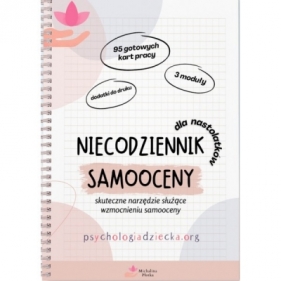 Niecodziennik samooceny dla dla nastolatków. Skuteczne narzędzie służące wzmocnieniu samooceny