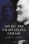 Ojciec Pio i Raffaelina Cerase Wybór listów