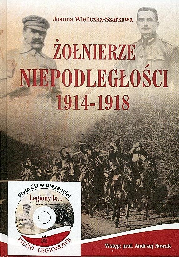Żołnierze Niepodległości 1914-1918 + CD