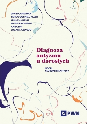Diagnoza autyzmu u dorosłych - Juliana Azevedo, Hartman Davida, O’Donnell-Killen Tara, Doyle Jessica K., Kavanagh Maeve, Anna Day