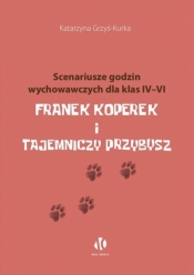 Franek Koperek i tajemniczy przybysz. Scenariusze godzin wychowawczych dla klas 4-6 - Katarzyna Grzyś-Kurka