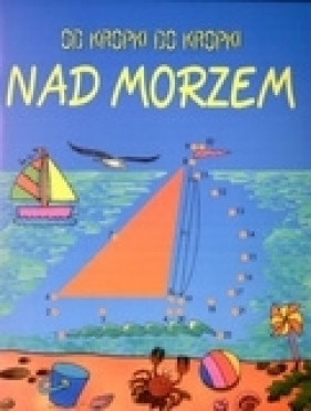 Nad morzem. Od kropki do kropki - Karen Bryant-Mole