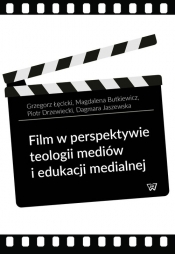 Film w perspektywie teologii mediów i edukacji medialnej - Butkiewicz Magdalena, Łęcicki Grzegorz