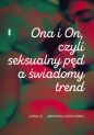 Ona i on, czyli seksualny pęd a świadomy trend - Ilona Lis, Agnieszka Leszczyńska