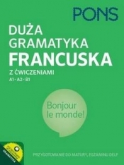 Duża gramatyka francuska z ćwiczeniami na poziomie A1-A2-B1 PONS. Przygotowanie do matury DELF. Wydanie 2