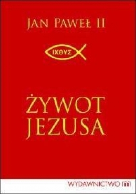 Żywot Jezusa - Jan Paweł II