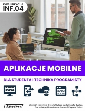 Aplikacje mobilne dla studenta i technika... - Wojciech Jaśkowiec, Krzysztof Kułacz, Marta Kanaf