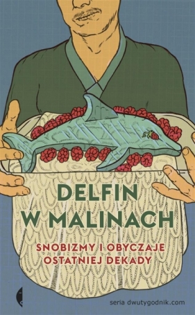 Delfin w malinach. Snobizmy i obyczaje ostatniej dekady - Łukasz Najder