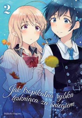 Jak tropikalna rybka tęskniąca za śniegiem #2 - Makoto Hagino