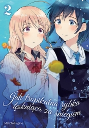 Jak tropikalna rybka tęskniąca za śniegiem #2 - Makoto Hagino