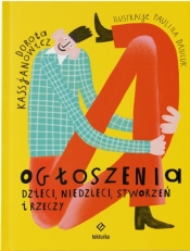 Ogłoszenia dzieci, niedzieci, stworzeń i rzeczy - Paulina Daniluk, Kassjanowicz Dorota