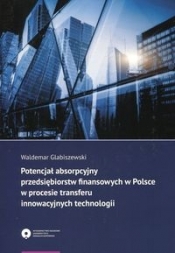 Potencjał absorpcyjny przedsiębiorstw finansowych w Polsce w procesie transferu innowacyjnych technologii