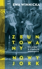 Zbuntowany Nowy Jork. Wolność w czasach prohibicji - Ewa Winnicka