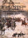 Bitwy i potyczki stoczone przez wojsko polskie w roku 1831 Edmund Callier