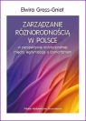Zarządzanie różnorodnością w Polsce Elwira Gross-Gniot