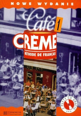 Cafe Creme 1 Podręcznik ucznia z płytą CD - Kaneman-Pougatch Massia, Giura Marcella Beacco, Trevisi Sandra