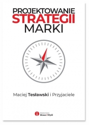 Projektowanie strategii marki - Maciej Tesławski i Przyjaciele