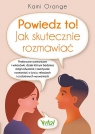 Powiedz to! Jak skutecznie rozmawiać Kami Orange