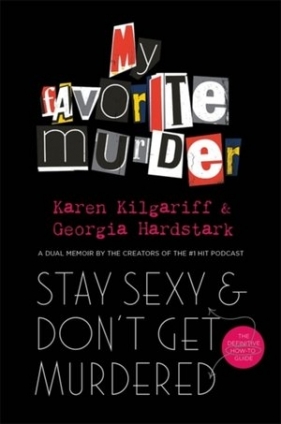 Stay Sexy and Don`t Get Murdered - Kilgariff Karen, Georgia Hardstark