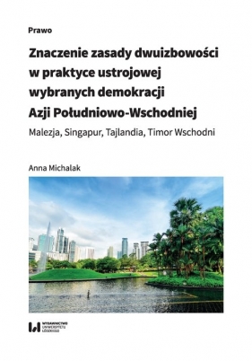 Znaczenie zasady dwuizbowości w praktyce ustrojowej wybranych demokracji Azji Południowo-Wschodniej - Michalak Anna