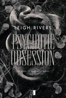 Psychotic Obsession. The Edge of Darkness Novel - Leigh Rivers