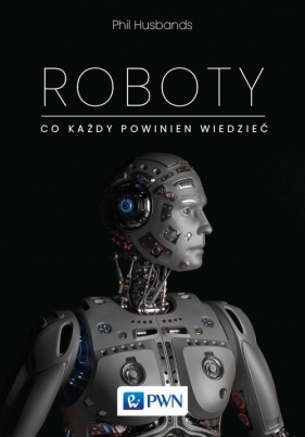 Roboty. Co każdy powinien wiedzieć - Husbands Phil