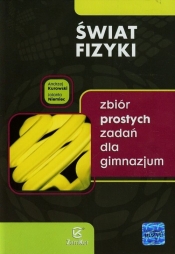 Świat fizyki. Zbiór prostych zadań dla gimnazjum - Andrzej Kurowski, Jolanta Niemiec