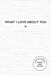 What I Love About You - Reinwarth Alexandra