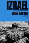 Izrael. Co poszło nie tak? Omer Bartov