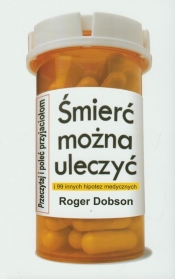 Śmierć można uleczyć i 99 innych hipotez medycznych