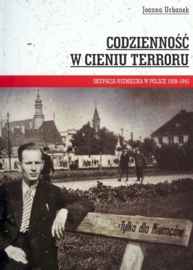 Codzienność w cieniu terroru (Uszkodzona okładka) - Joanna Urbanek