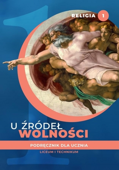 Religia. U źródeł wolności. Podręcznik dla ucznia liceum i technikum. Klasa 1