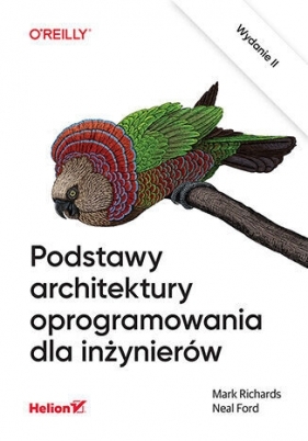 Podstawy architektury oprogramowania dla inżynierów. Wydanie II - Neal Ford