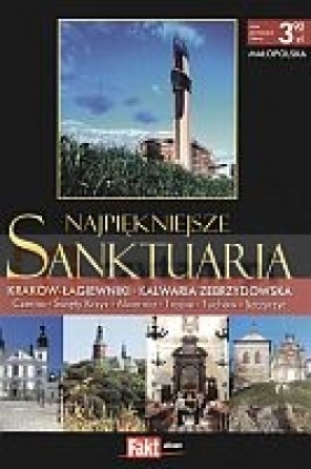 Najpiękniejsze sanktuaria. Małopolska. Tom I - Aleksandra Żuczkowska, Wojciech Sroczyński
